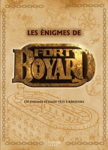 Les énigmes de Fort Boyard: 150 énigmes et casse-tête à résoudre