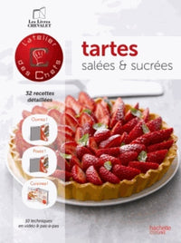 Tartes salées et sucrées: 9 techniques en vidéo, 32 recettes détaillées