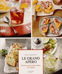 Le grand apéro: Recettes gourmandes testées à la maison