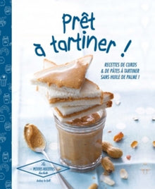 Prêt à tartiner !: Curds et pâtes à tartiner