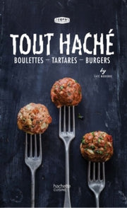 Tout haché: Boulettes - Tartares - Burgers
