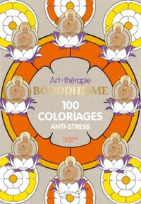 Bouddhisme: 100 coloriages anti-stress