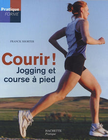 Courir !: Jogging et course à pied