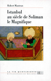 Istanbul au siècle de Soliman le Magnifique