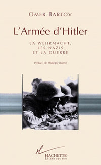 L'Armee D'Hitler. La Wehrmacht, Les Nazis Et La Guerre