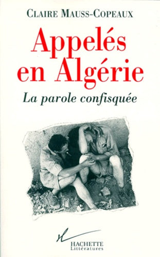 Appelés en Algérie. La parole confisquée