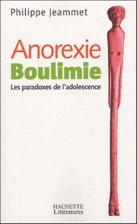 Anorexie, Boulimie - Les paradoxes de l'adolescence