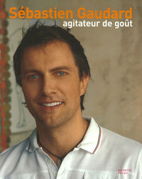 Sébastien Gaudard: Agitateur de goût