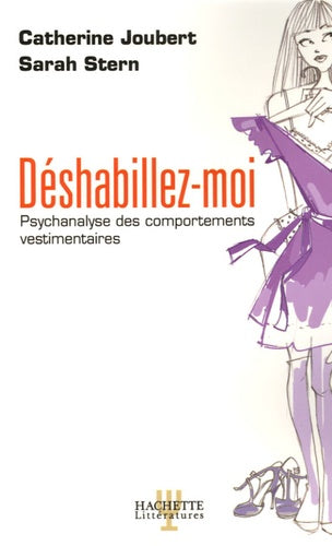 Déshabillez-moi: Psychanalyse des comportements vestimentaires