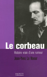 Le corbeau: Histoire vraie d'une rumeur