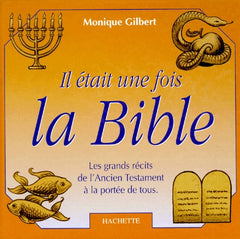 Il était une fois la Bible: Les grands récits de l'Ancien Testament à la portée de tous