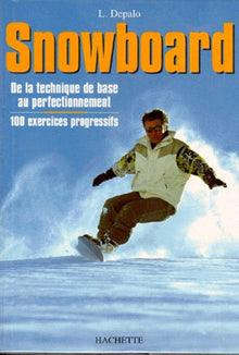 Snowboard. De la technique de base au perfectionnement