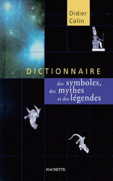 Le dictionnaire des symboles, des mythes et des légendes