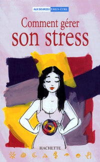 Comment gérer son stress
