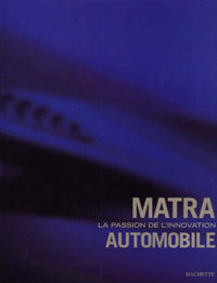 Matra. La passion de l'innovation automobile
