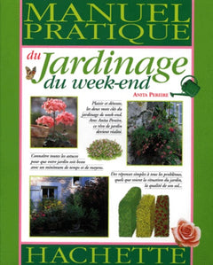 Manuel pratique de jardinage du week-end