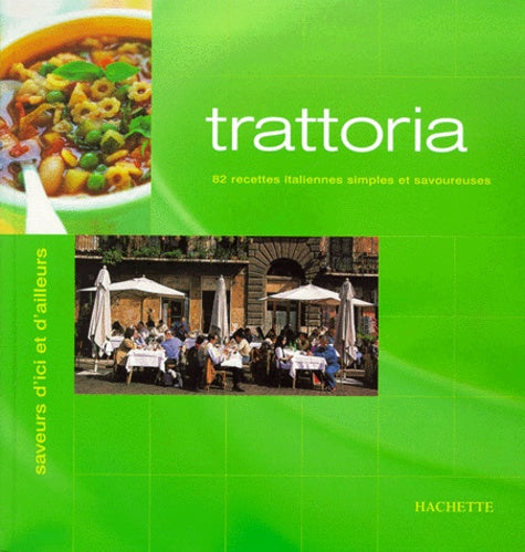 Trattoria, 82 recettes italiennes simples et savoureuses