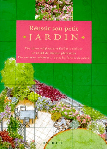 Reussir Son Petit Jardin