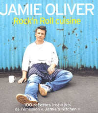 Rock'n Roll cuisine : Plus de 100 nouvelles recettes de l'émission "Jamie's Kitchen"