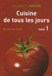 Cuisine de tous les jours: Tome 1, 550 Recettes du marché simples et rapides