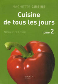 Cuisine de tous les jours: Tome 2, Nouvelles Recettes de tous les jours