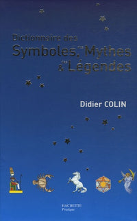 Dictionnaire des symboles des mythes et des légendes