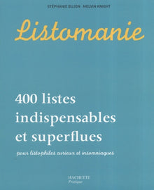 Listomanie: 400 Listes indispensables et superflues pour listophiles curieux et insomniaques