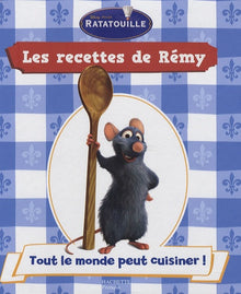 Les recettes de Rémy: Tome 1, Tout le monde peut cuisiner !