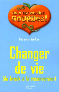 Changer de vie: Du break à la reconversion