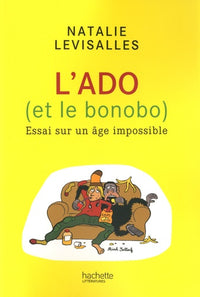L'ado (et le bonobo): Essai sur un âge impossible