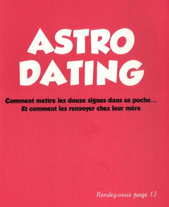 Astro-dating: Comment mettre les douze signes dans sa poche... Et comment les renvoyer chez leur mère