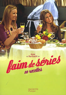 Faim de séries: 80 Recettes
