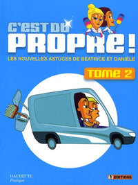 C'est du propre !: Tome 2, Les nouvelles astuces de Béatrice et Danièle