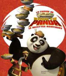 La cuisine de Kung Fu Panda: 25 recettes asiatiques