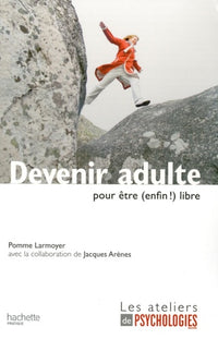 Devenir adulte: Pour être (enfin !) libre