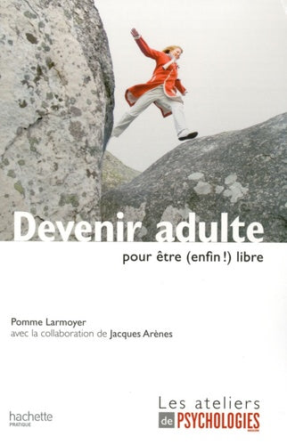 Devenir adulte: Pour être (enfin !) libre