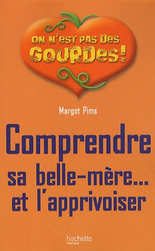 Comprendre sa belle-mère et l'apprivoiser