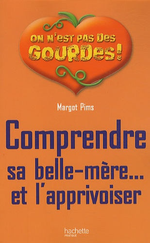 Comprendre sa belle-mère et l'apprivoiser
