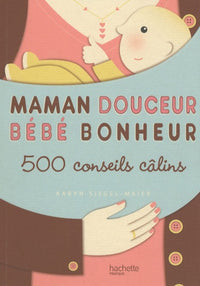 Maman douceur, bébé bonheur