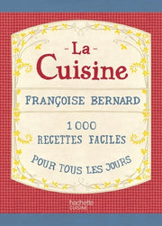 La cuisine: 1000 recettes faciles pour tous les jours
