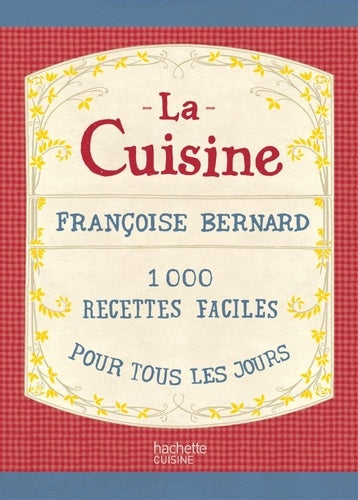 La cuisine: 1000 recettes faciles pour tous les jours