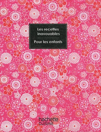 Les recettes inavouables: Pour les enfants