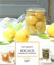 Bocaux, compotes & confitures: Recettes gourmandes à réaliser à la maison