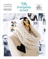 Pulls et accessoires au tricot: 15 modèles à tricoter