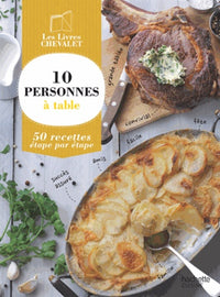 10 personnes à table: 50 recettes étape par étape