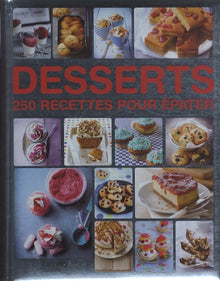 Desserts: 250 recettes pour épater