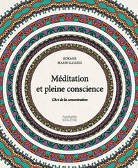 Méditation et pleine conscience: L'art de la concentration