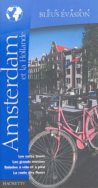 Guide Bleu Évasion : Amsterdam et la Hollande