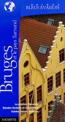 Guide Bleu Évasion : Bruges et le Pays Flamands