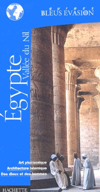 Guide Bleu Évasion : Egypte - Vallée du Nil